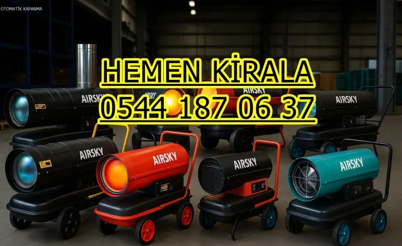 İstanbul ve Ankara MAZOTLU ISITICI ISIMAK KİRALAMA ELEKTRİKLİ
