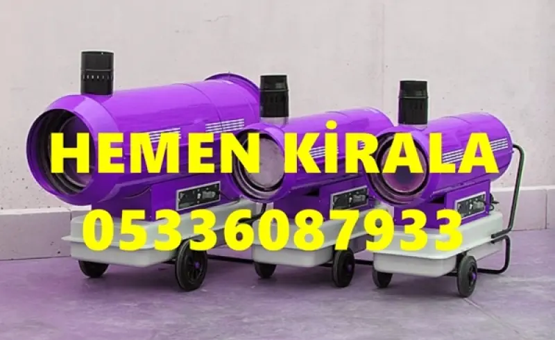 Mazotlu Isıtıcı Kiralama İle Fabrika Şantiye Isıtma Nedir? Avantajları Nelerdir?